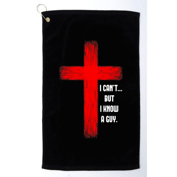 I Cant But I Know A Guy Jesus Cross Golf Towel