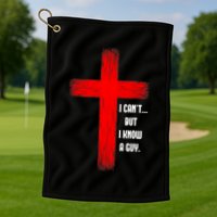 I Cant But I Know A Guy Jesus Cross Golf Towel