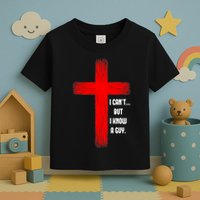 I Cant But I Know A Guy Jesus Cross Toddler T-Shirt