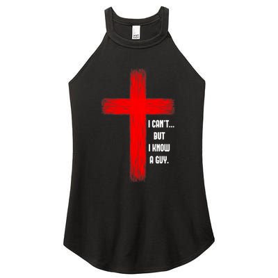 I Cant But I Know A Guy Jesus Cross Women's Perfect Tri Rocker Tank