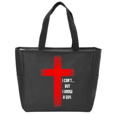 I Cant But I Know A Guy Jesus Cross Zip Tote Bag