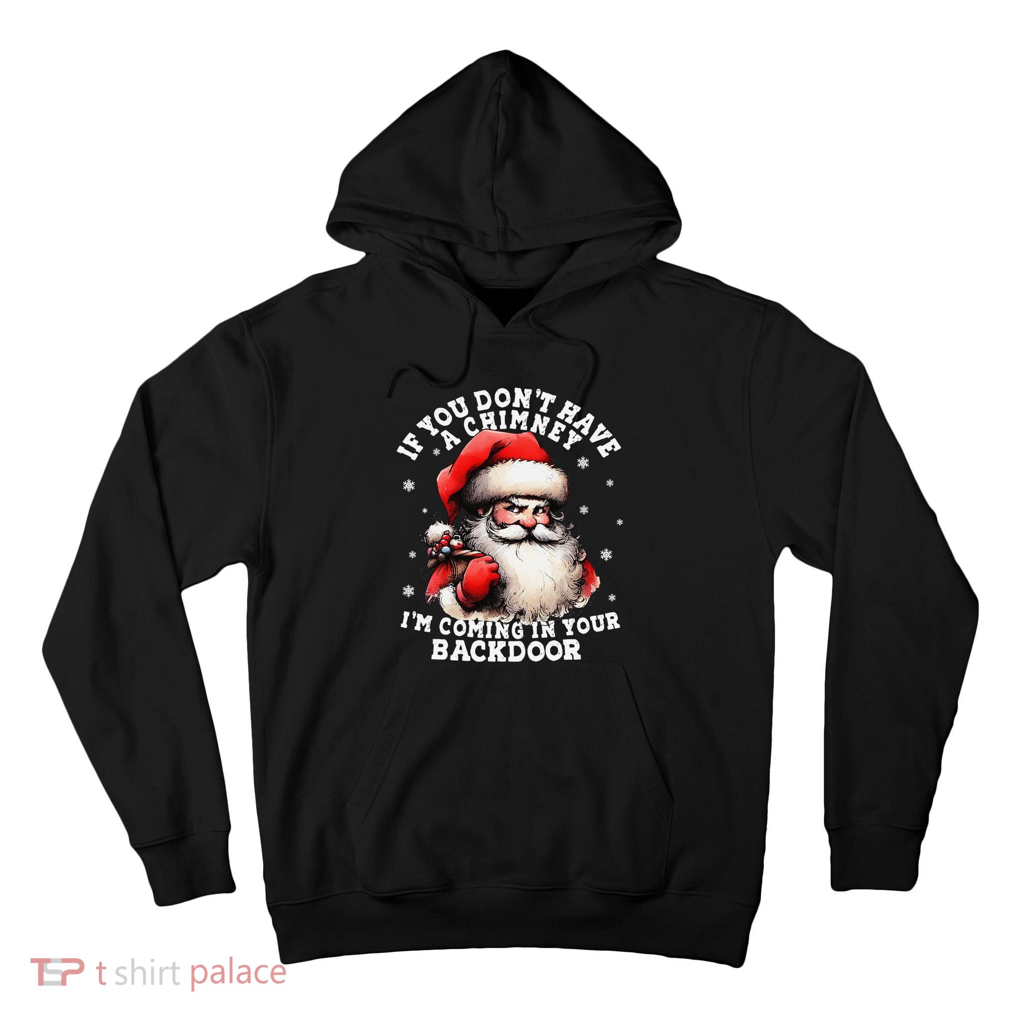 I Can Come Down Your Chimney But I Prefer The Back Door Xmas Tall Hoodie