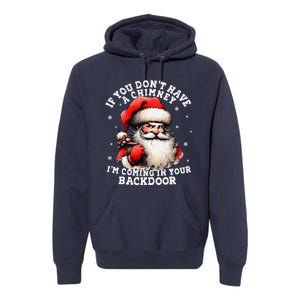 I Can Come Down Your Chimney But I Prefer The Back Door Xmas Premium Hoodie