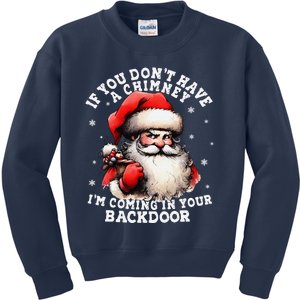 I Can Come Down Your Chimney But I Prefer The Back Door Xmas Kids Sweatshirt