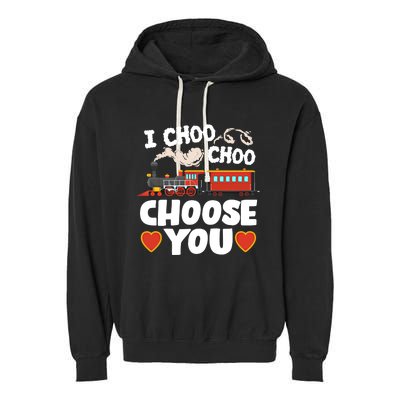 I Choo Choo Choose You Valentines Train Railroad Gift Garment-Dyed Fleece Hoodie