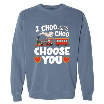 I Choo Choo Choose You Valentines Train Railroad Gift Garment-Dyed Sweatshirt