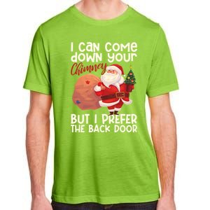 I Can Come Down Your Chimney But I Prefer The Back Door Xmas Cute Gift Adult ChromaSoft Performance T-Shirt