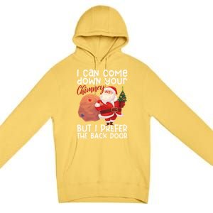 I Can Come Down Your Chimney But I Prefer The Back Door Xmas Cute Gift Premium Pullover Hoodie