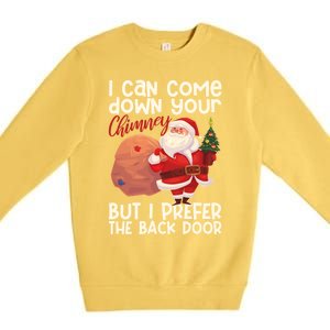 I Can Come Down Your Chimney But I Prefer The Back Door Xmas Cute Gift Premium Crewneck Sweatshirt