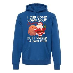 I Can Come Down Your Chimney But I Prefer The Back Door Xmas Cute Gift Premium Hoodie