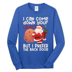 I Can Come Down Your Chimney But I Prefer The Back Door Xmas Cute Gift Tall Long Sleeve T-Shirt