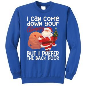 I Can Come Down Your Chimney But I Prefer The Back Door Xmas Cute Gift Tall Sweatshirt