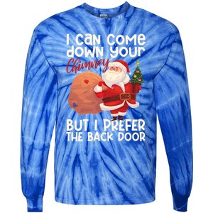 I Can Come Down Your Chimney But I Prefer The Back Door Xmas Cute Gift Tie-Dye Long Sleeve Shirt