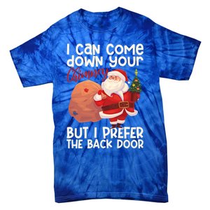 I Can Come Down Your Chimney But I Prefer The Back Door Xmas Cute Gift Tie-Dye T-Shirt