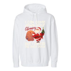 I Can Come Down Your Chimney But I Prefer The Back Door Xmas Cute Gift Garment-Dyed Fleece Hoodie