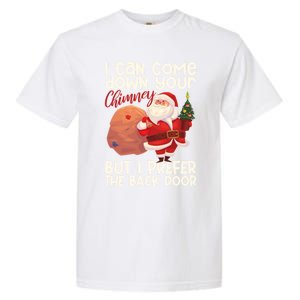 I Can Come Down Your Chimney But I Prefer The Back Door Xmas Cute Gift Garment-Dyed Heavyweight T-Shirt