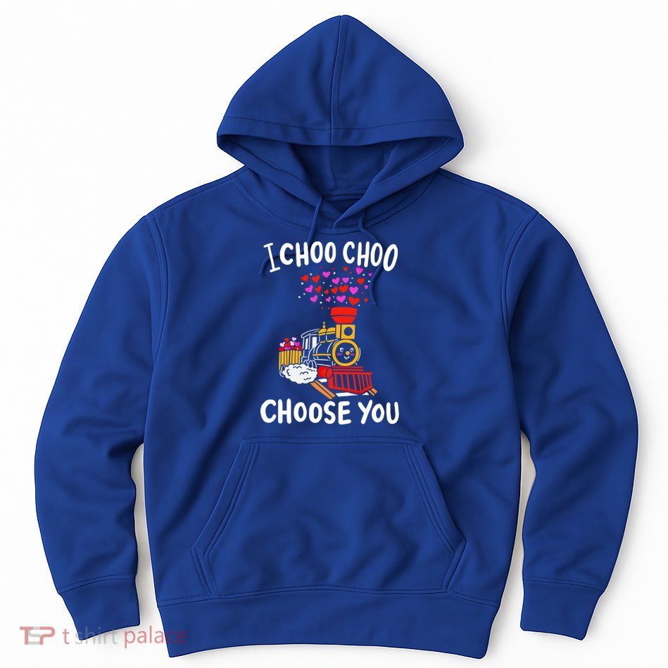 I Choo Choo Choose You Train Lover Valentine's Day Costume Gift Hoodie