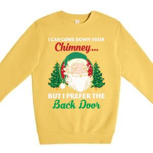 I Can Come Down Your Chimney Funny Dirty Santa Jokes Adult Funny Gift Premium Crewneck Sweatshirt