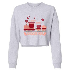 I Choo Choo Choose You Train Valentines Day Gift Cropped Pullover Crew