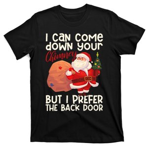 I Can Come Down Your Chimney But I Prefer The Back Door Xmas T-Shirt