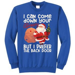 I Can Come Down Your Chimney But I Prefer The Back Door Xmas Gift Sweatshirt