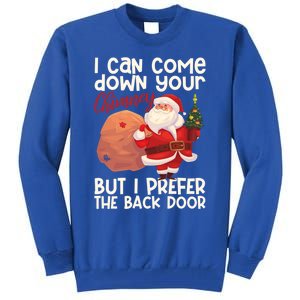 I Can Come Down Your Chimney But I Prefer The Back Door Xmas Gift Tall Sweatshirt