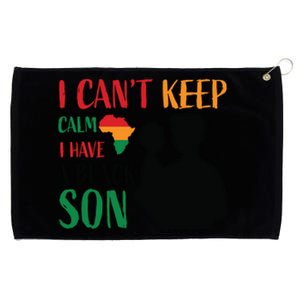 I Can't Calm I Have A Black Son For Black History Month Gift Grommeted Golf Towel