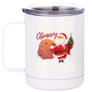 I Can Come Down Your Chimney But I Prefer The Back Door Xmas Gift 12 oz Stainless Steel Tumbler Cup