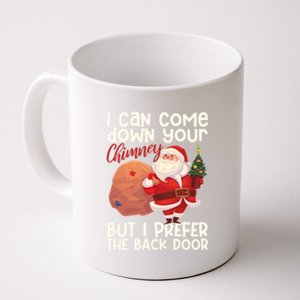 I Can Come Down Your Chimney But I Prefer The Back Door Xmas Gift Coffee Mug