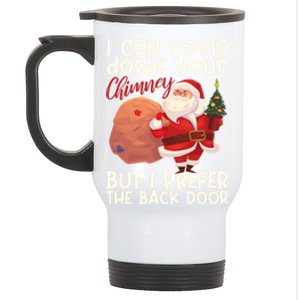 I Can Come Down Your Chimney But I Prefer The Back Door Xmas Gift Stainless Steel Travel Mug