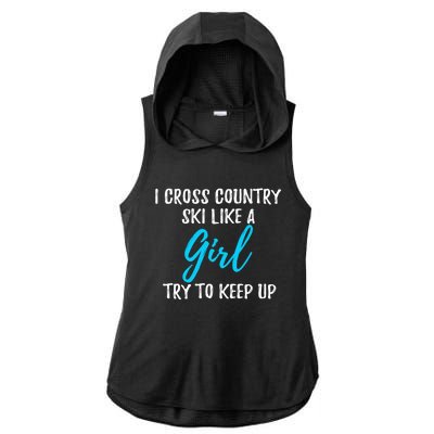 I Cross Country Ski Like A Great Gift Strong Gift Meaningful Gift Ladies PosiCharge Tri-Blend Wicking Draft Hoodie Tank