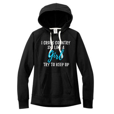 I Cross Country Ski Like A Great Gift Strong Gift Meaningful Gift Women's Fleece Hoodie