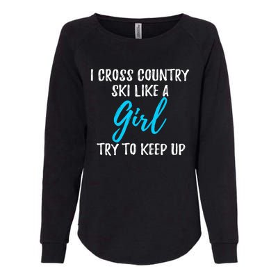 I Cross Country Ski Like A Great Gift Strong Gift Meaningful Gift Womens California Wash Sweatshirt