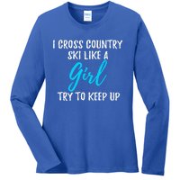 I Cross Country Ski Like A Great Gift Strong Gift Meaningful Gift Ladies Long Sleeve Shirt