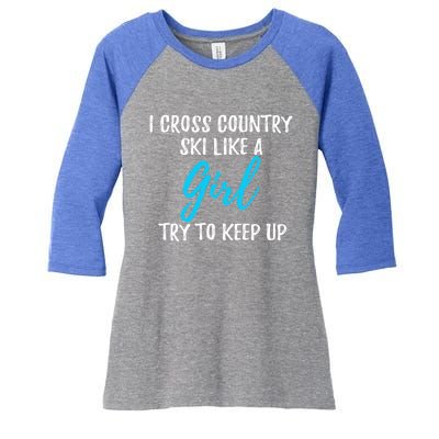 I Cross Country Ski Like A Great Gift Strong Gift Meaningful Gift Women's Tri-Blend 3/4-Sleeve Raglan Shirt