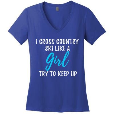 I Cross Country Ski Like A Great Gift Strong Gift Meaningful Gift Women's V-Neck T-Shirt