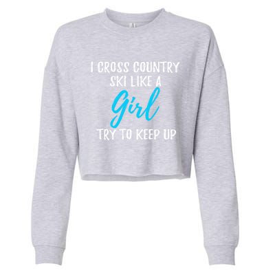 I Cross Country Ski Like A Great Gift Strong Gift Meaningful Gift Cropped Pullover Crew