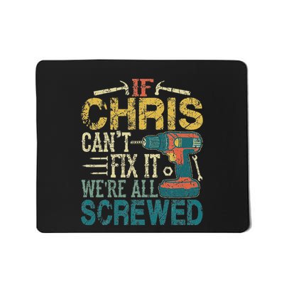 If Chris CanT Fix It WeRe All Screwed Funny Fathers Gift Mousepad