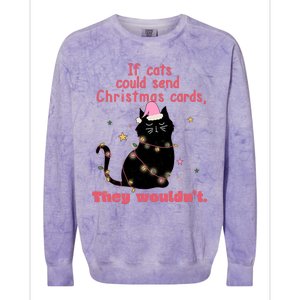 If Cats Could Send Christmas Cards They WouldnT Funny Cat Colorblast Crewneck Sweatshirt