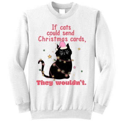 If Cats Could Send Christmas Cards They WouldnT Funny Cat Sweatshirt