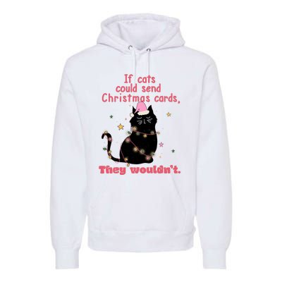 If Cats Could Send Christmas Cards They WouldnT Funny Cat Premium Hoodie