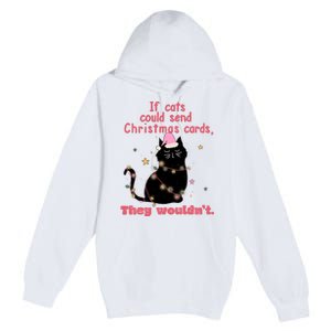 If Cats Could Send Christmas Cards They WouldnT Funny Cat Premium Pullover Hoodie