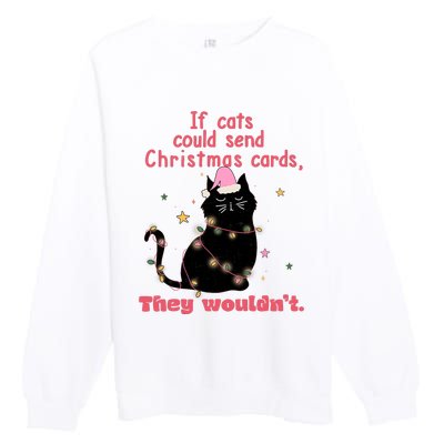 If Cats Could Send Christmas Cards They WouldnT Funny Cat Premium Crewneck Sweatshirt