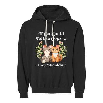 If Cats Could Talk To Cops They WouldnT Cat Owner Defund Garment-Dyed Fleece Hoodie