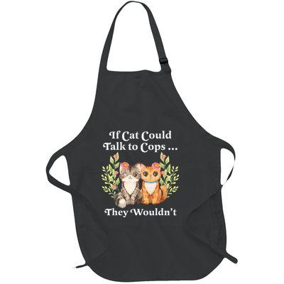 If Cats Could Talk To Cops They WouldnT Cat Owner Defund Full-Length Apron With Pockets