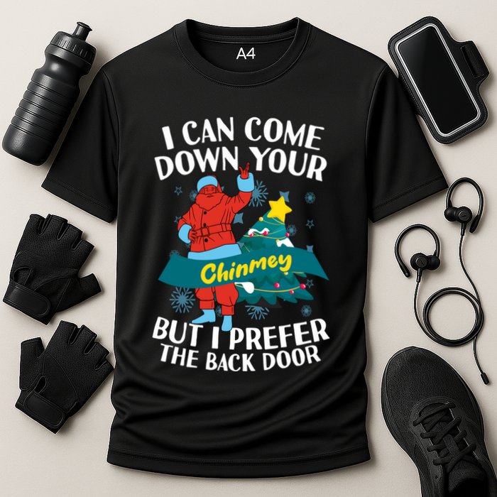 I Can Come Down Your Chimney But I Prefer The Back Door Xmas Performance Shirt