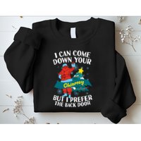 I Can Come Down Your Chimney But I Prefer The Back Door Xmas Sweatshirt