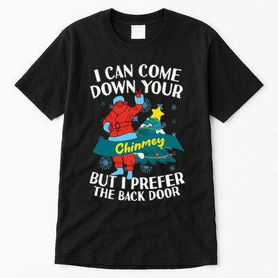 I Can Come Down Your Chimney But I Prefer The Back Door Xmas Tall T-Shirt