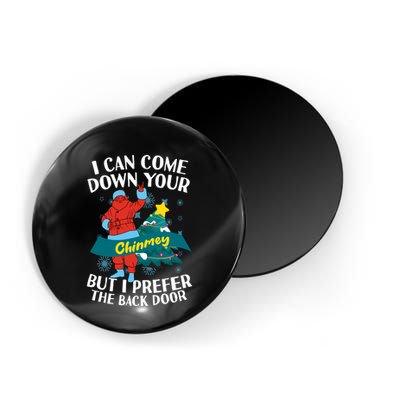 I Can Come Down Your Chimney But I Prefer The Back Door Xmas Magnet