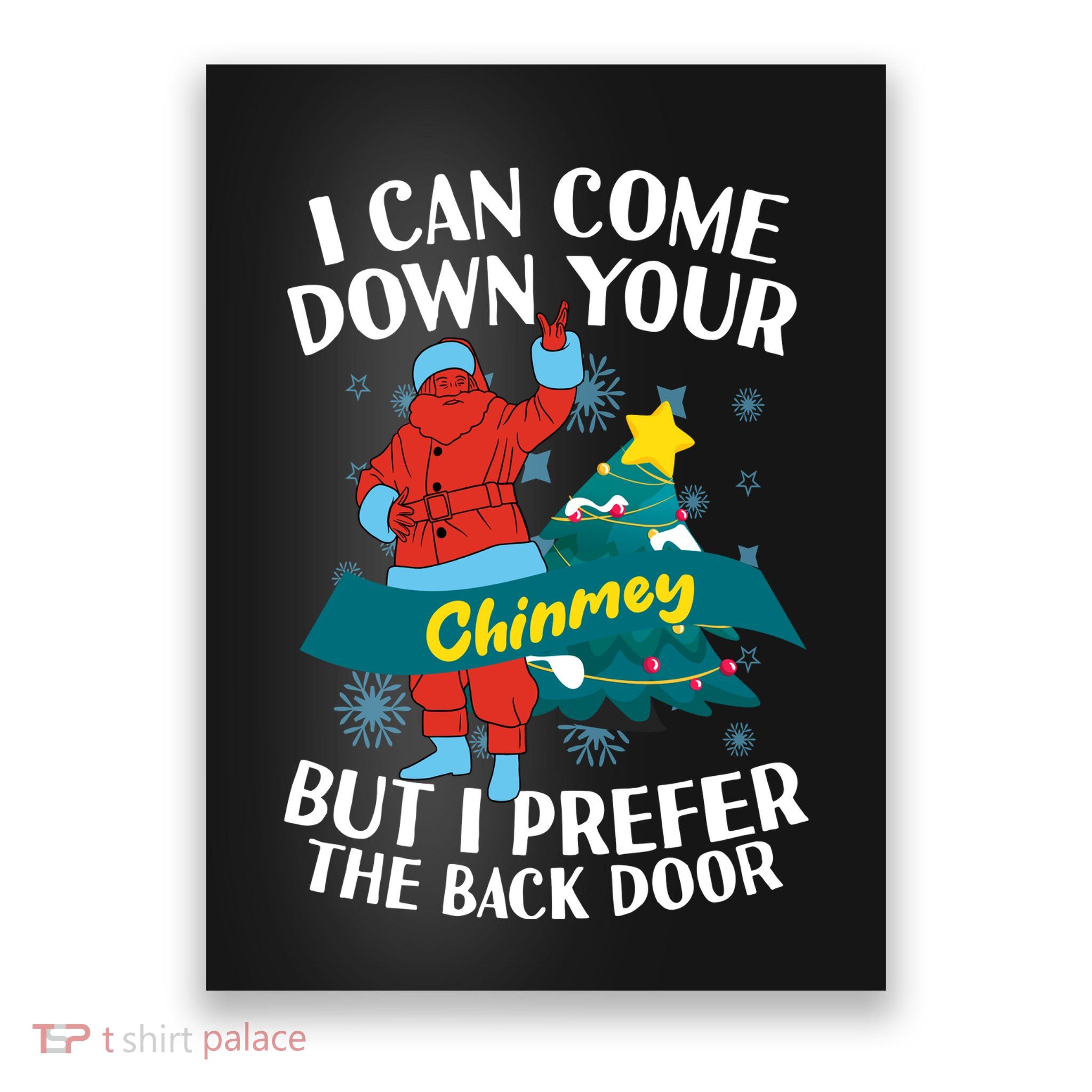 I Can Come Down Your Chimney But I Prefer The Back Door Xmas Poster